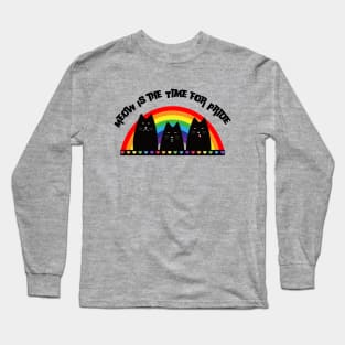 Meow Is the Time for Pride Long Sleeve T-Shirt